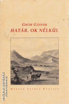 Gróh Gáspár - Határ. Ok nélkül ANTIKVÁR