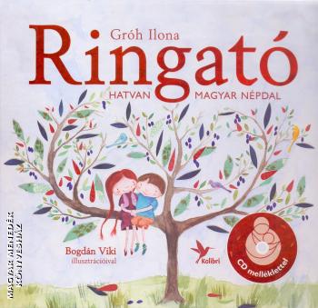 Gróh Ilona - Ringató - 60 magyar népdal + CD melléklet