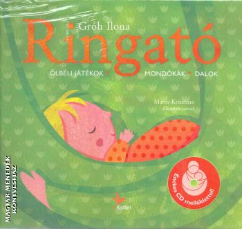 Gróh Ilona - Ringató - Ölbéli játékok, mondókák, dalok
