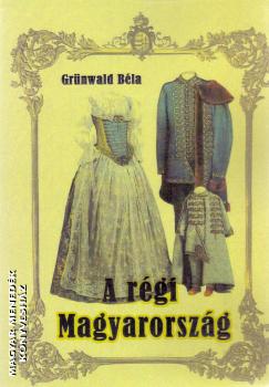 Grünwald Béla - A régi Magyarország