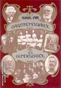 Gundel Imre - Gasztronómiáról és Gundelekről