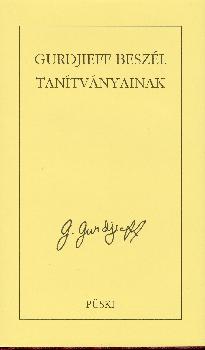  - Gurdjieff besz�l tan�tv�nyainak