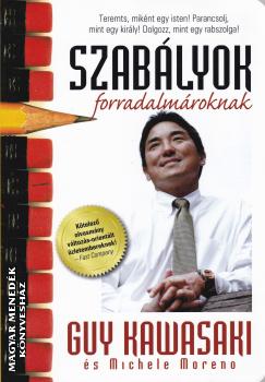 Guy Kawasaki s Michele Moreno - Szablyok forradalmroknak