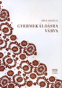 Tima Ren�ta - Gyermek�ld�sra v�rva