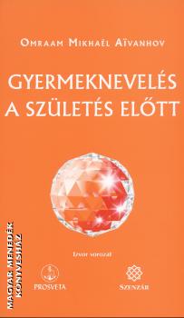 Omraam Mikhael Aivanhov - Gyermeknevels a szlets eltt