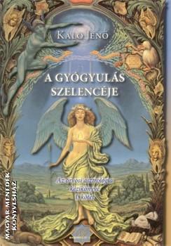 Kaló Jenő - A gyógyulás szelencéje I. kötet