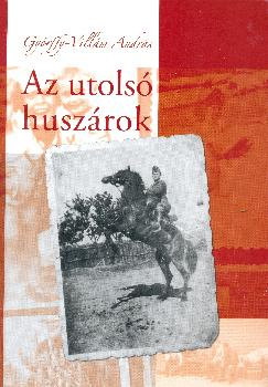 Győrffy - Villám András - Az utolsó huszárok