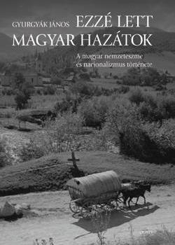 Gyurgyák János - Ezzé lett magyar hazátok