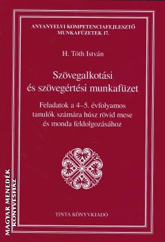 H. Tóth István - Szövegalkotási és szövegértési munkafüzet