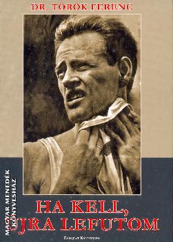 Dr. Török Ferenc - Ha kell, újra lefutom!