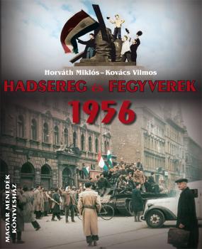 Horvth Mikls Kovcs Vilmos - Hadsereg s fegyverek 1956