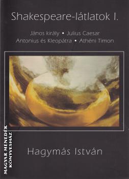 Hagyms Istvn - Shakespeare-ltlatok I.