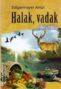 Stőgermayer Antal - Halak, vadak elkészítése