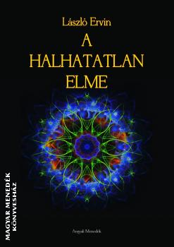 László Ervin - A halhatatlan elme
