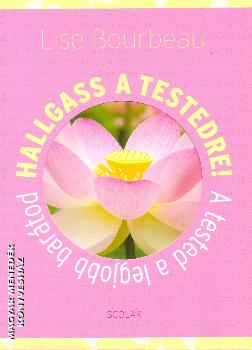 Lise Bourbeau - Hallgass a testedre!