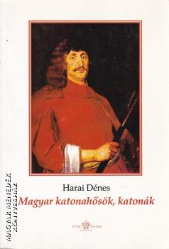 Harai Dénes - Magyar katonahősök, katonák