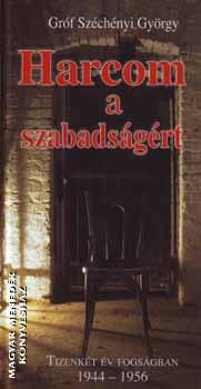 Gróf Széchényi György - Harcom a szabadságért