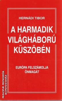 Hernádi Tibor - A harmadik világháború küszöbén