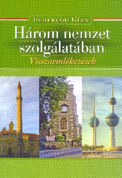 Fehérvári Géza - Három nemzet szolgálatában