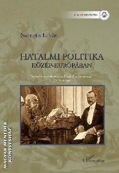 N�meth Istv�n - Hatalmi politika K�z�p-Eur�p�ban