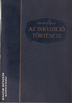 Havas Károly - Az inkvizició története ANTIKVÁR