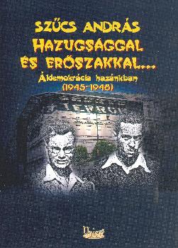 Szcs Andrs - Hazugsggal s erszakkal