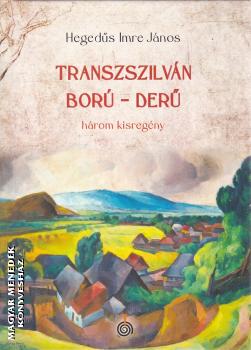 Heged�s Imre J�nos - Transzszilv�n bor�, der�