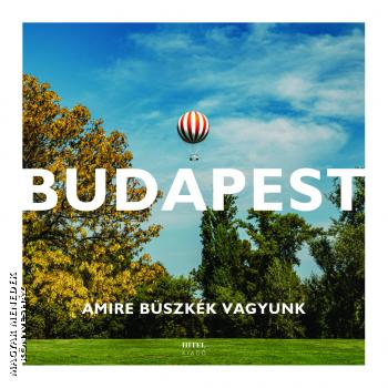 Heged�s Zolt�n - Petri Luk�cs �d�m - Sal Endre - Budapest � Amire b�szk�k vagyunk