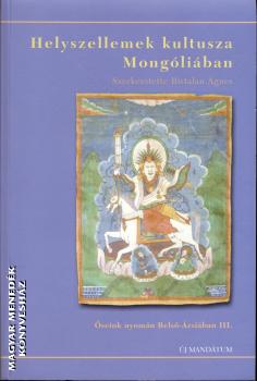 Birtalan Ágnes - Helyszellemek kultusza Mongóliában