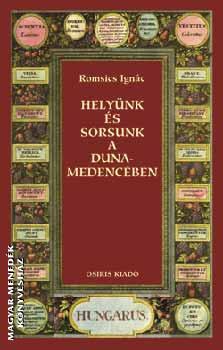 Romsics Ignc - Helynk s sorsunk a Duna-medencben