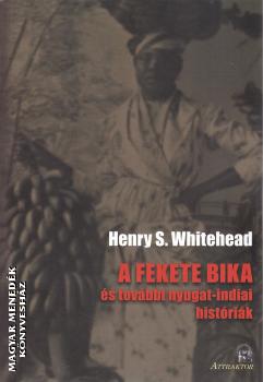 Henry S. Whitehead - A fekete bika és további nyugat-indiai históriák