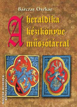 Bárczay Oszkár - A heraldika kézikönyve műszótárral