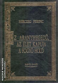 Herczeg Ferenc - Az aranyhegedű, Az élet kapuja, A fogyó hold