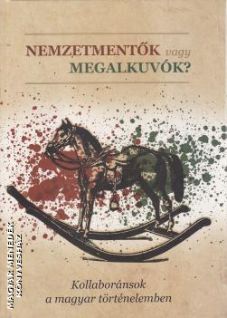 szerkesztette: Hermann Róbert - Nemzetmentők vagy megalkuvók?