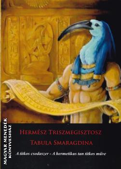 - Hermész Triszmegisztosz Tabula Smaragdina
