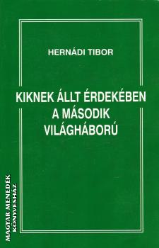 Hern�di Tibor - Kinek �llt �rdek�ben a m�sodik vil�gh�bor� - ANTIKV�R