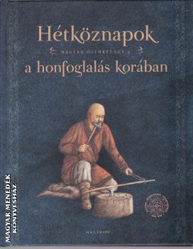 - Hétköznapok a honfoglalás korában
