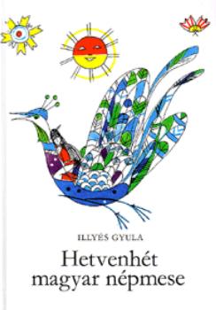 Illyés Gyula - Hetvenhét magyar népmese