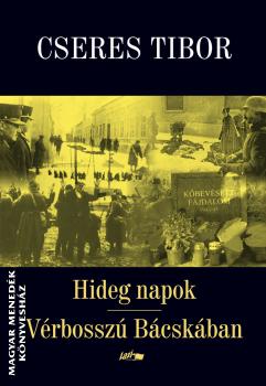 Cseres Tibor - Hideg napok - Vérbosszú Bácskában