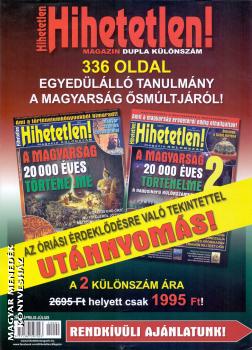 Hihetetlen Magazin - A magyarság 20.000 éves történelme 1-2. DUPLASZÁM