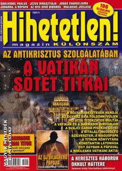 Hihetetlen Magazin - A Vatikán sötét titkai - KÜLÖNSZÁM