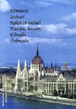  - Himnusz, Sz�zat, R�k�czi indul�, Haz�m, haz�m, �bred�s, �r�m�da