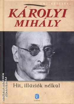 Károlyi Mihály - Hit, illúziók nélkül