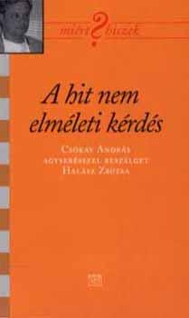Csókay András - A hit nem elméleti kérdés