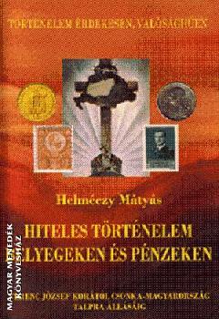 Helmczy Mtys - Hiteles trtnelem blyegeken s pnzeken