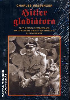 Charles Messenger - Hitler gladitora