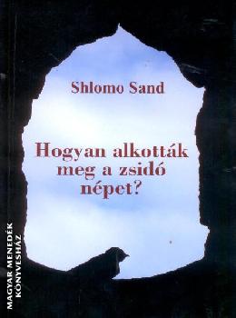 Shlomo Sand - Hogyan alkották meg a zsidó népet?