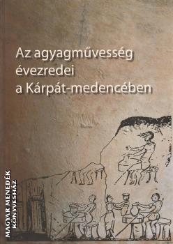 Szerkesztette: Holl Szilvia Andrea - Szulovszky Jnos - Az agyagmvessg vezredei a Krpt-medencben