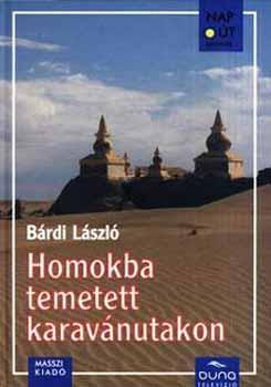 Bárdi László - Homokba temetett karavánutakon