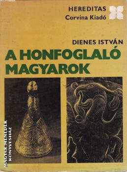 Dienes István - A honfoglaló magyarok ANTIKVÁR